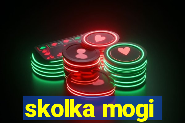 skolka mogi